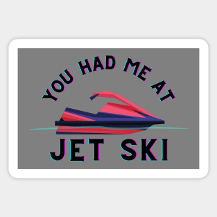 You Had Me At Jet Ski Sticker